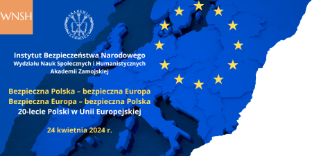 MKN „Bezpieczna Polska – bezpieczna Europa. Bezpieczna Europa – bezpieczna Polska”. 20-lecie Polski w Unii Europejskiej